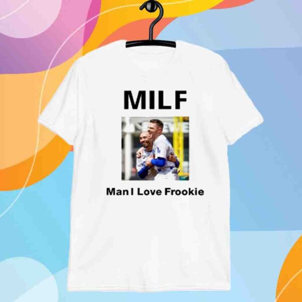 Milf Man I Love Frookie Shirt