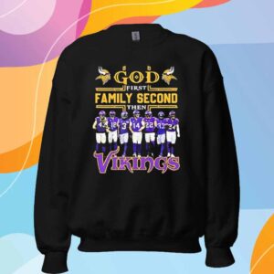 Minnesota Vikings God First Famiy Second Then Minnesota Vikings T-Shirt