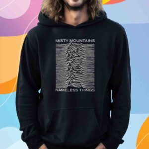 Misty Mountains Nameless Things Shirt