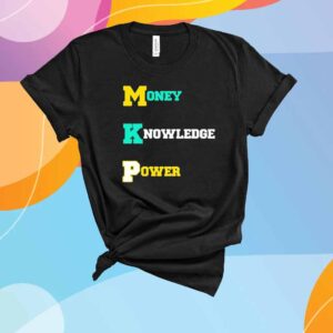 Money Knowledge Power MKP T-Shirt
