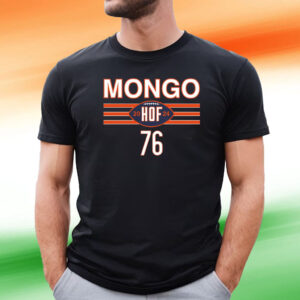 Mongo Is A Hall Of Famer Tee Shirt