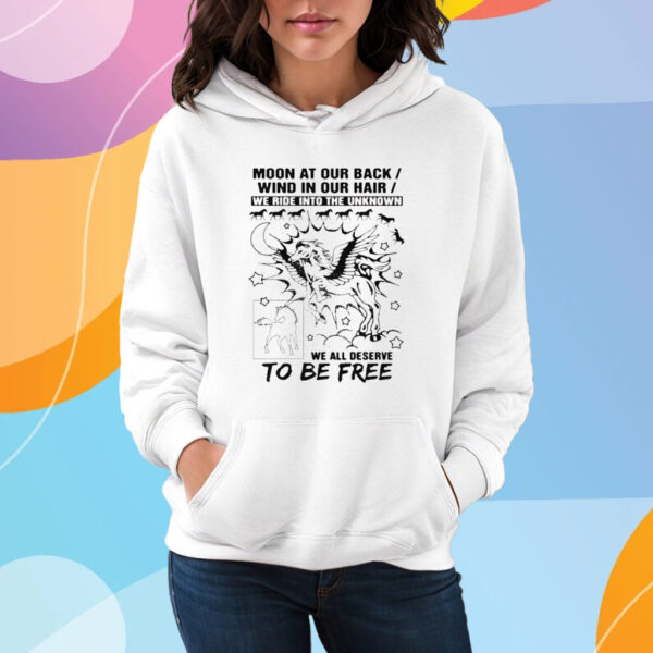 Moon At Our Back Wind In Our Hair We Ride Into The Unknown T-Shirt Hoodie