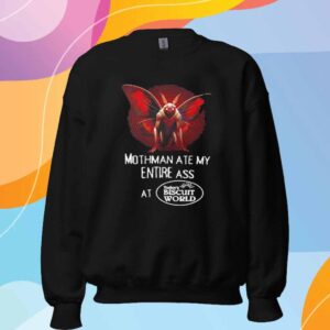 Mothman ate my entire ass T-Shirt