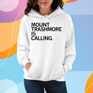 Mount Trashmore is calling T-Shirt Hoodie