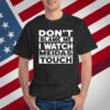 Mtn Don't Blame Me I Watch Meidas Touch T-Shirt