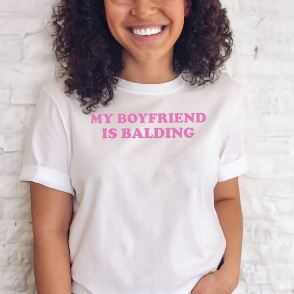 My Boyfriend Is Balding T-Shirts