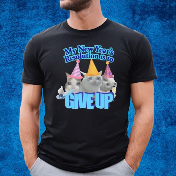 My New Year’s Resolution Is To Give Up T-Shirt