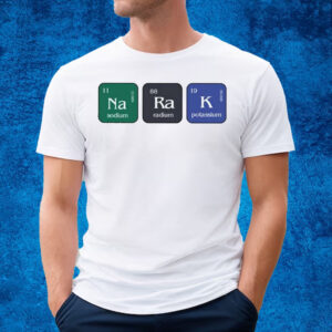 Narak Sodium Radium Potassium T-Shirt