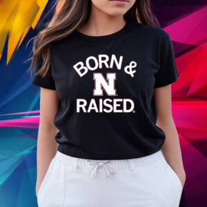 Nebraska Born & Raised T Shirts
