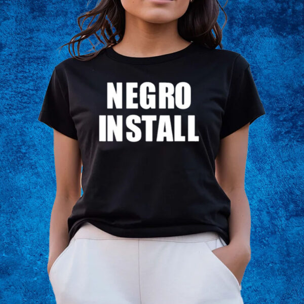 Negro Install T-Shirts