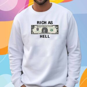 Never Broke Again Rich As Hell Shirt