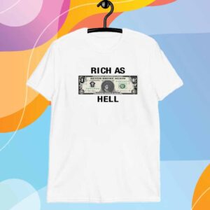 Never Broke Again Rich As Hell Shirt