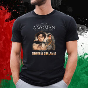 Never Underestimate A Woman Who Is A Fan Of Dune And Love Timothee Chalamet T-Shirt