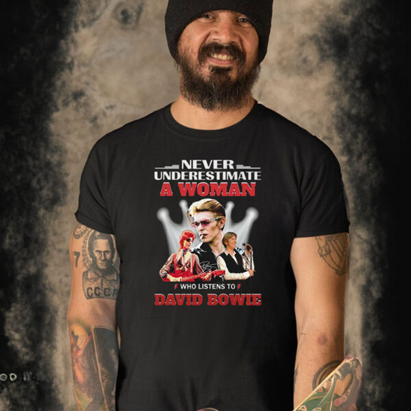 Never Underestimate A Woman Who Listens To David Bowie T-Shirt