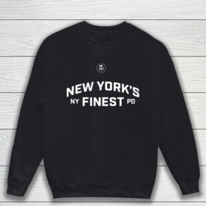 New York City Police Department New York's Ny Finest T-Shirt Sweatshirt