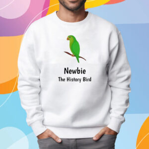 Newbie The History Bird T-Shirt Sweatshirt