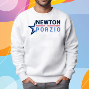 Newton President Vice President Porzio T-Shirt Sweatshirt