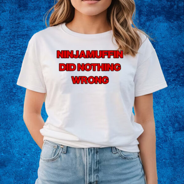 Ninjamuffin Did Nothing Wrong T-Shirts