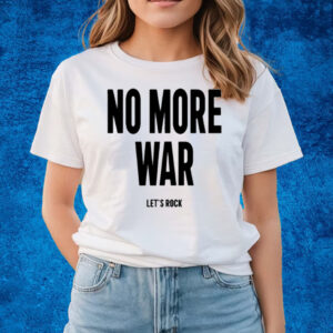 No More War Let's Rock T-Shirts