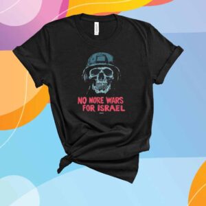 No More Wars For Israel Shirt