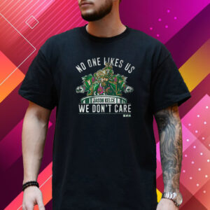 No One Likes Us We Don’t Care Jason Kelce Mummers Shirt