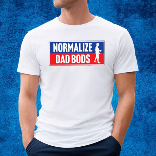 Normalize Dad Bods T-Shirt