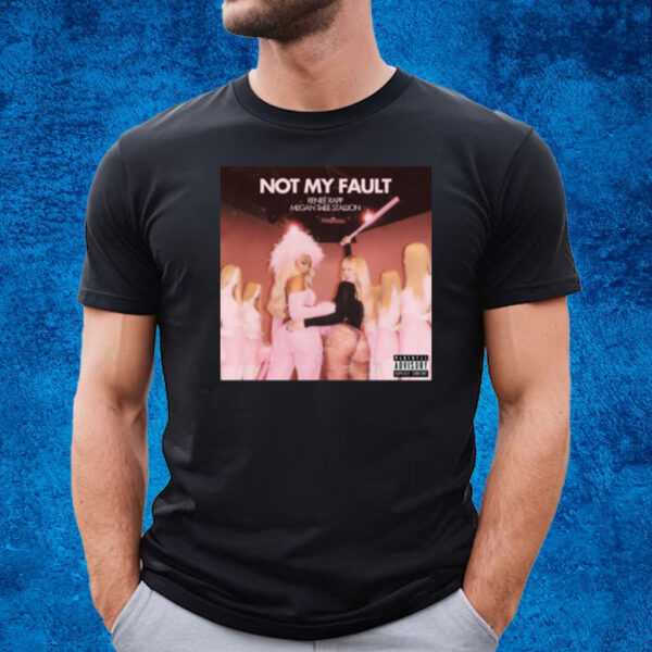 Not My Fault Renee Rapp Megan Thee Stallion T-Shirt