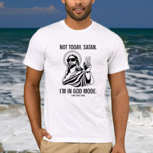 Not Today Satan I’m In God Mode T-Shirt