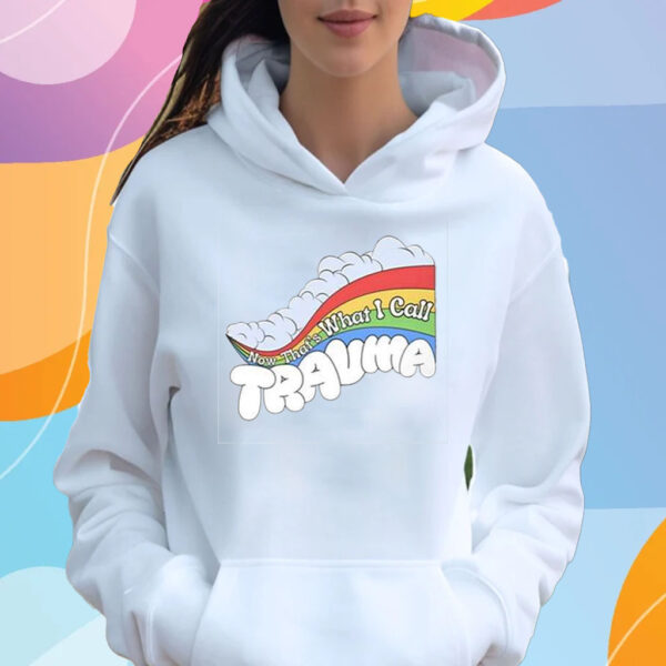 Now That’s What I Call Trauma T-Shirt Hoodie