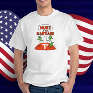 Nuke The Martians T-Shirt