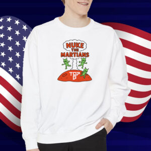 Nuke The Martians T-Shirt