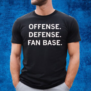 OFFENSE DEFENSE FAN BASE SHIRT