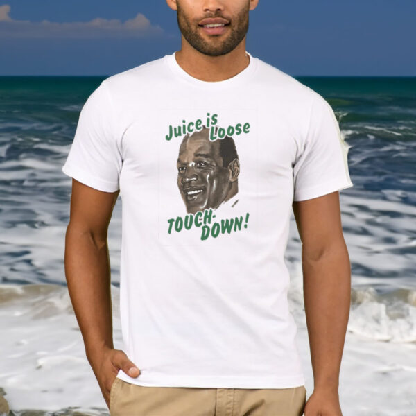 OJ Simpson Juice Is Loose Touch Down T-Shirt