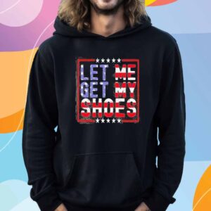 Official Women’s Let Me Get My Shoes Shirt