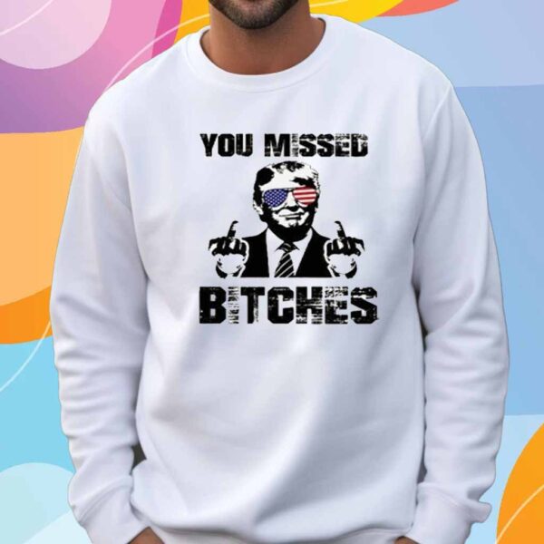 Official You Missed Bitches Shirt