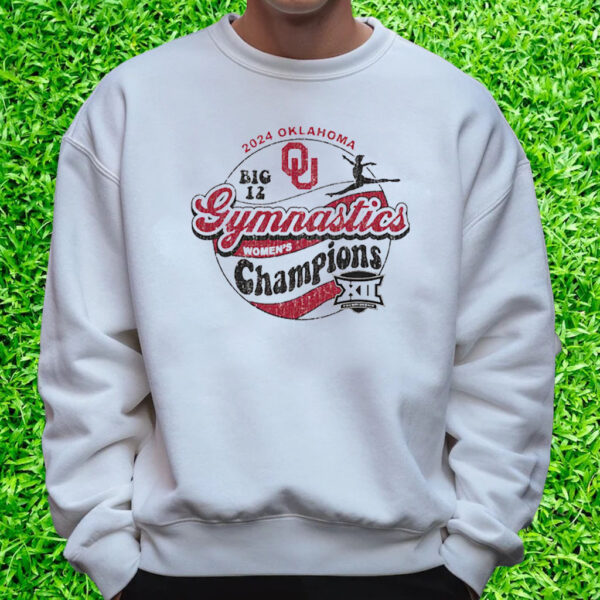 Oklahoma Sooners 2024 Big 12 Women’s Gymnastics Champions T-Shirt Sweatshirt