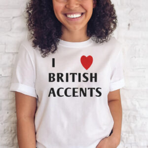 Olivia I Love British Accent T Shirts