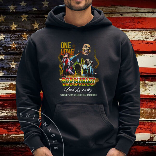 One Love Bob Marley King Of Reggae Thank You For The Memories Tee Shirt Hoodie