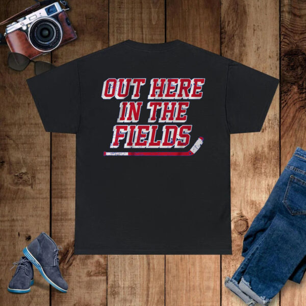 Out Here in the Fields T-Shirt