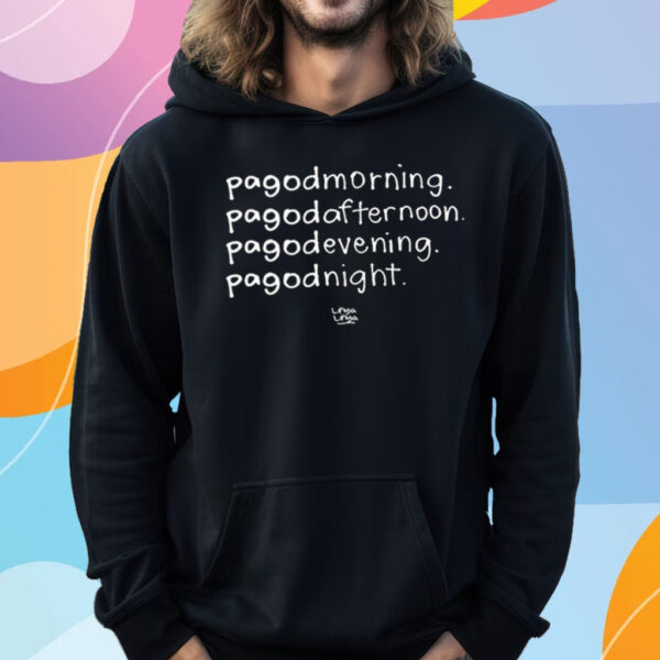 Pagodmorning Pagodafternoon Pagodevening Pagodnight T-Shirt Hoodie