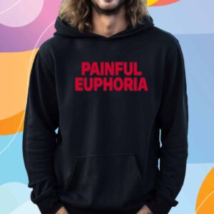 Painful Euphoria Shirt