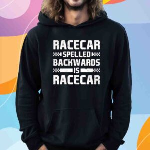 Parker Kligerman Racecar Spelled Backwards Is Racecar Shirt