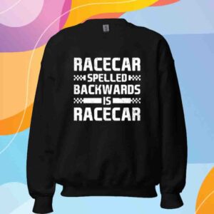 Parker Kligerman Racecar Spelled Backwards Is Racecar Shirt