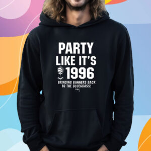 Party Like It’s 1996 T-Shirt Hoodie