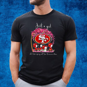 Peanuts Characters Just A Girl Who Loves Spring And San Francisco 49ers T-Shirt