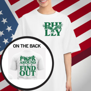 Philadelphia Fuck Around And Find Out T-Shirt