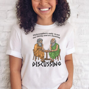 Philosophers Only Want One Thing And It’s Fucking Discussing T-Shirts