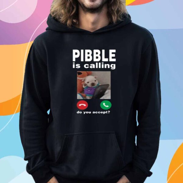 Pibble Palace Pibble Is Calling Do You Accept Shirt