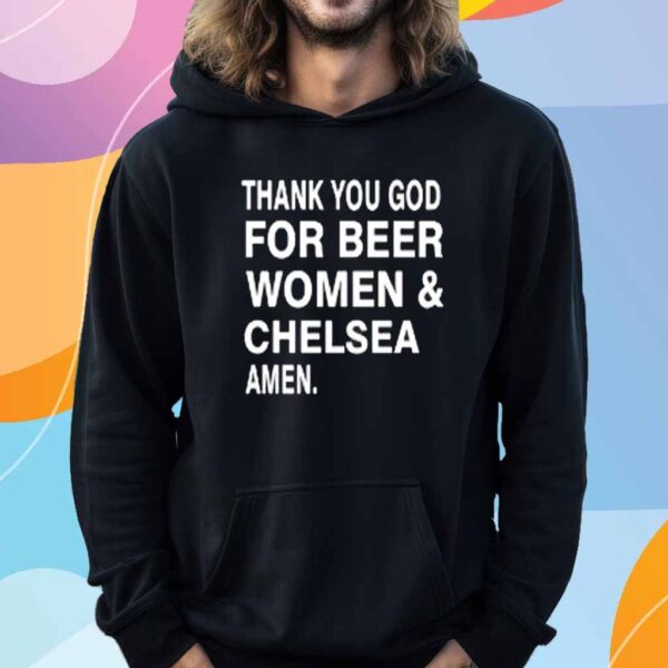 Picsbychelsea Thank You God For Beer Women & Chelsea Amen Shirt