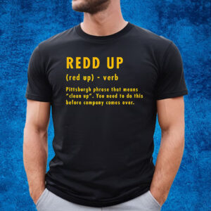 Pittsburgh Steelers Redd Up Definition Pittsburgh Phrase That Means T-Shirt